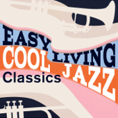 Easy Living: Cool Jazz Classics - Verschiedene Interpreten