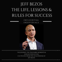 Influential Individuals - Jeff Bezos: The Life, Lessons & Rules for Success (Unabridged) artwork