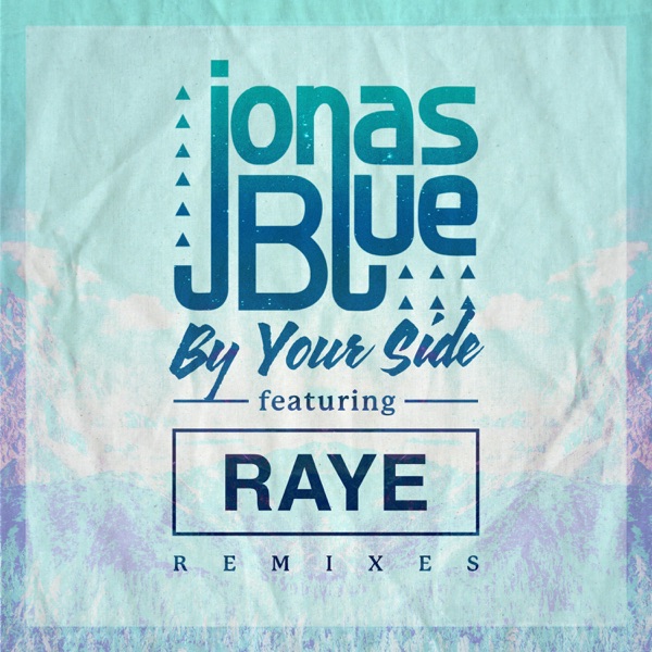 By Your Side (feat. RAYE) [Remixes, Pt. 2] - Single - Jonas Blue