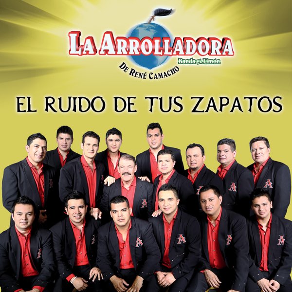 El Ruido de Tus Zapatos - Single de La Arrolladora Banda el Limón de René  Camacho no Apple Music