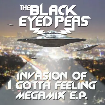 Invasion of I Gotta Feeling (Megamix) - EP - The Black Eyed Peas