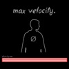 Max Velocity. - Single