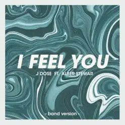 I Feel You (feat. Alber Stewar) [Band Version] - Single - J Dose