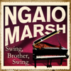 Swing, Brother, Swing - Ngaio Marsh