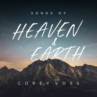 Corey Voss - Songs of Heaven and Earth (Live) artwork