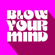 Blow Your Mind - Alaia & Gallo