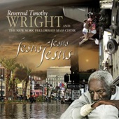 Reverend Timothy Wright - Jesus, Jesus, Jesus