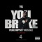 You Broke (feat. Nipsey Hussle) - YG lyrics