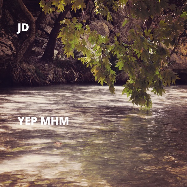 Yep Mhm - Single - JD