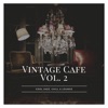 Vintage Cafe, VOL. 2: Cool Jazz, Chill and Lounge
