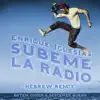 Stream & download SUBEME LA RADIO (HEBREW REMIX) [feat. Descemer Bueno & Rotem Cohen] - Single