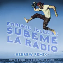 SUBEME LA RADIO (HEBREW REMIX) [feat. Descemer Bueno & Rotem Cohen] - Single - Enrique Iglesias