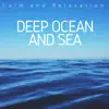 Deep Ocean and Sea: Calm and Relaxation, Yoga Meditation Music, Lullabies with Natura, Mental Detox, Peace, Calm and Relaxation album lyrics, reviews, download