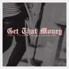 Get That Money - Single album lyrics, reviews, download