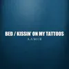 Bed / Kissin' on My Tattoos - Single album lyrics, reviews, download