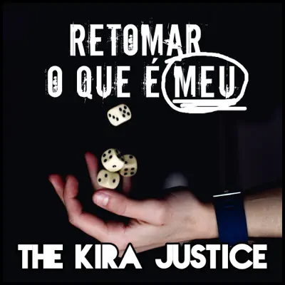 Retomar O Que É Meu - The Kira Justice