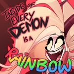 Inside of Every Demon Is a Rainbow (From "Hazbin Hotel") - Single