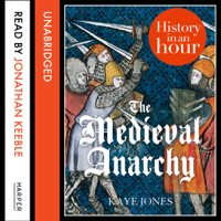 Kaye Jones - The Medieval Anarchy: History in an Hour artwork