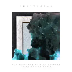 You Don't Get Me High Anymore (Miami Horror Remix) - Single - Phantogram