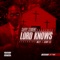 Lord Knows (feat. Mozzy & Luxury Lex) - Savvy Student lyrics
