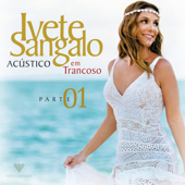 Acústico Em Trancoso (Ao Vivo / Pt. 1) - Ivete Sangalo