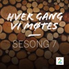 Hver gang vi møtes (Sesong 7)