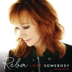 Love Somebody (Deluxe Edition) - Reba Mcentire