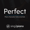 Perfect (Higher Key of C) Originally Performed by Ed Sheeran] [Piano Karaoke Version] - Sing2Piano