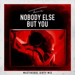 Nobody Else But You (Mastiksoul Dirty Mix) - Single - Trey Songz