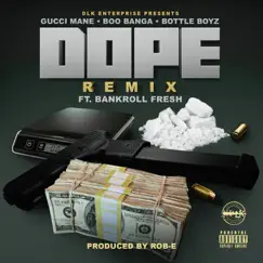 Dope (Remix) [feat. Bankroll Fresh] - Single by Gucci Mane, Boo Banga & Bottle Boyz album reviews, ratings, credits