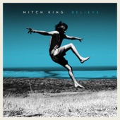 Believe by Mitch King