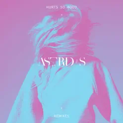 Hurts So Good (Remixes) - EP - Astrid S