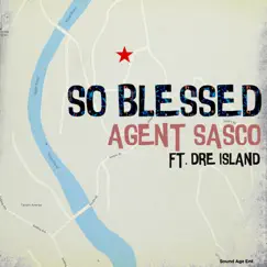 So Blessed (feat. Dre Island) - Single by Agent Sasco (Assassin) album reviews, ratings, credits