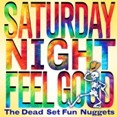 The Dead Set Fun Nuggets - Saturday Night Feel Good (feat. Hanuman, Gary Regina & Jason Crosby)