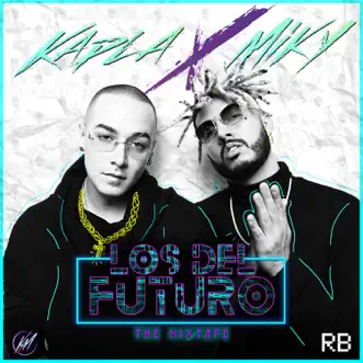 Los del Futuro (The Mixtape) by Kapla y Miky album reviews, ratings, credits