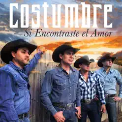 Si Encontraste El Amor - Single - Costumbre Si Encontraste El Amor - Single - Costumbre