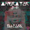 Afrika Tek EP album lyrics, reviews, download