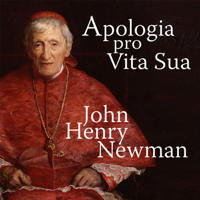 John Henry Newman - Apologia Pro Vita Sua - A Defence of One's Life (Unabridged) artwork