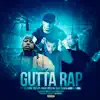 Gutta Rap (Throw It Up) [feat. ROCK, Lil Fame & Joshua Gunn] - Single album lyrics, reviews, download