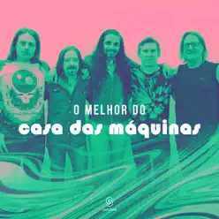 O Melhor do Casa das Máquinas - Casa das Máquinas