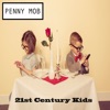 Penny Mob - 21st Century Kids