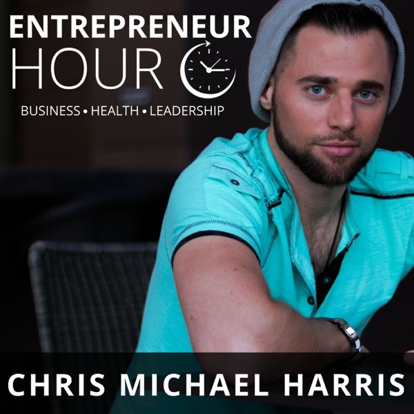 Entrepreneur Hour with Chris Michael Harris Entrepreneur Hour with Chris Michael Harris