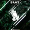 Stream & download Brave (feat. Dakk & EVAN GIIA) - Single