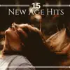 15 New Age Hits - Peaceful, Relaxing Music to Calm Mind & Body, Relieve Stress and Muscle Tension album lyrics, reviews, download