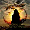 Uplifting Morning Salutation: Peaceful Yoga Practice – Music for Namaste Meditation, Being Well, Ultimate Guide to Detox Your Mind album lyrics, reviews, download