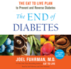 The End of Diabetes - Joel Fuhrman