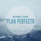 Plan Perfecto - Alfred Cave lyrics