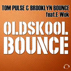 Oldskool Bounce (feat. E Wok) - Brooklyn Bounce Oldskool Bounce (feat. E Wok) - Brooklyn Bounce