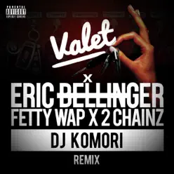 Valet (feat. Fetty Wap & 2 Chainz) [DJ KOMORI Remix] - Single - Eric Bellinger