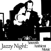 Jazzy Night – Smooth Ambient Music Lounge, Relax After Dark, Soft Jazz Atmosphere, Instrumental Music for Relaxation artwork